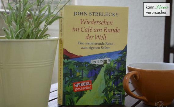 John Strelecky - Wiedersehen im Cafe am Rande der Welt