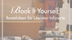 Book It Yourself - Bastelideen für Literatur-Infizierte